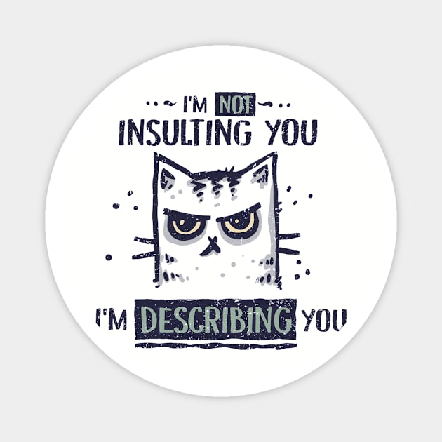 Not Insulting You Magnet by kg07_shirts